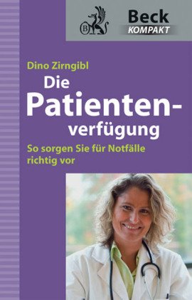 Die Patientenverfügung: So sorgen Sie für Notfälle richtig vor (Beck kompakt) Law