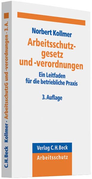 Arbeitsschutzgesetz und -verordnungen: Ein Leitfaden für die betriebliche Praxis Law