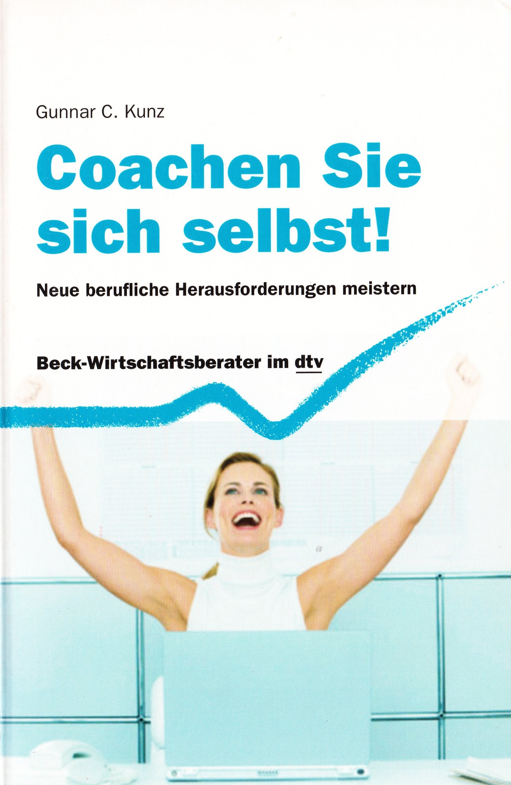 Coachen Sie sich selbst!: Neue berufliche Herausforderungen meistern (dtv Beck Wirtschaftsberater) Business, Finance & Career