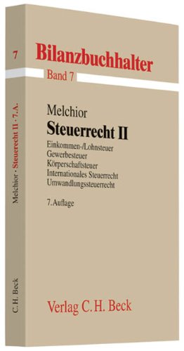 Steuerrecht II: Einkommen-/Lohnsteuer, Gewerbesteuer, Körperschaftsteuer, Internationales Steuerrecht, Umwandlungssteuerrecht (Bilanzbuchhalter neue Auflage, Band 7) Law