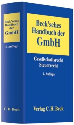 Beck'sches Handbuch der GmbH: Gesellschaftsrecht, Steuerrecht Law