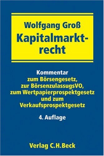 Kapitalmarktrecht: Kommentar zum Börsengesetz, zur Börsenzulassungs-Verordnung, zum Wertpapierprospektgesetz und zum Verkaufsprospektgesetz Law