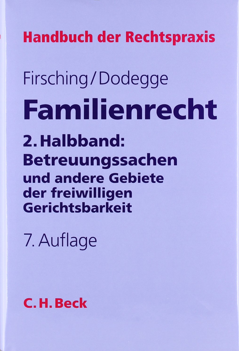 Familienrecht 2. Halbbd.: Das Betreuungsrecht sowie andere Rechtsgebiete der freiwilligen Gerichtsbarkeit (Handbuch der Rechtspraxis: HRP) Law