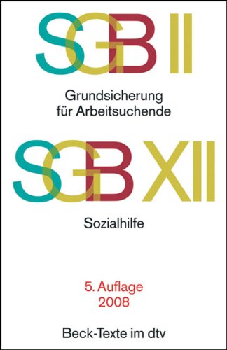 SGB II: Grundsicherung für Arbeitssuchende / SGB XII: Sozialhilfe: Mit Hartz IV. AsylbewerberleistungsG, BundesversorgungsG, Sozialgesetzbuch (Auszüge) Books