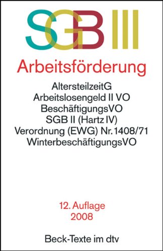 Sozialgesetzbuch (SGB) III. Arbeitsförderung: Mit SGB II Grundsicherung für Arbeitsuchende, Baubetriebe-Verordnung, Winterbeschäftigungs-Verordnung, ... und weiteren wichtigen Vorschriften Books