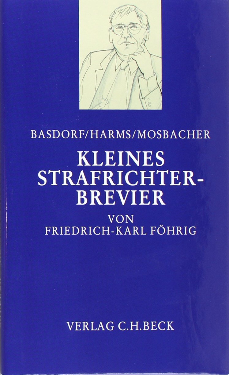 Kleines Strafrichter-Brevier: oder: Der überlastete Strafrichter? Wegweiser zur zügigen Urteilsfindung Law