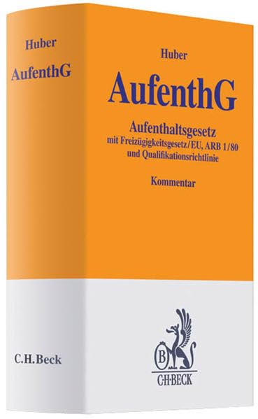 Aufenthaltsgesetz - AufenthG -: Freizügigkeitsgesetz/EU, ARB 1/80 und Qualifikationsrichtlinie (Gelbe Erläuterungsbücher) Law