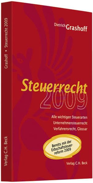 Steuerrecht 2009: Steuerarten, Bilanzsteuerrecht, Unternehmensteuerrecht, Verfahrensrecht, Glossar, Rechtsstand: 1. Januar 2009 Law