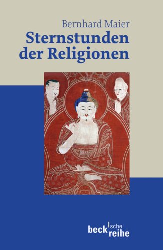 Sternstunden der Religionen (Beck'sche Reihe) Religion & Esotericism