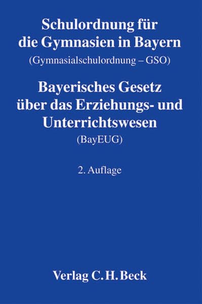Schulordnung für die Gymnasien in Bayern (Gymnasialschulordnung - GSO). Bayerisches Gesetz über das Erziehungs- und Unterrichtswesen (BayEUG) Law