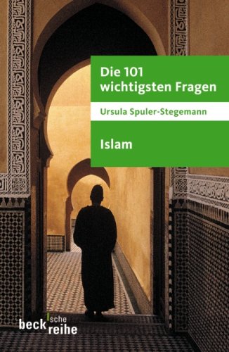 Die 101 wichtigsten Fragen - Islam (Beck'sche Reihe) Religion & Esotericism