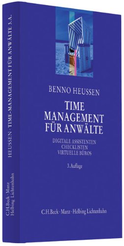 Time-Management für Anwälte: Digitale Assistenten, Checklisten, Virtuelle Büros und andere nützliche Arbeitstechniken Law