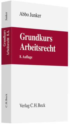Grundkurs Arbeitsrecht: Rechtsstand: voraussichtlich März 2009 (Grundkurse) Law