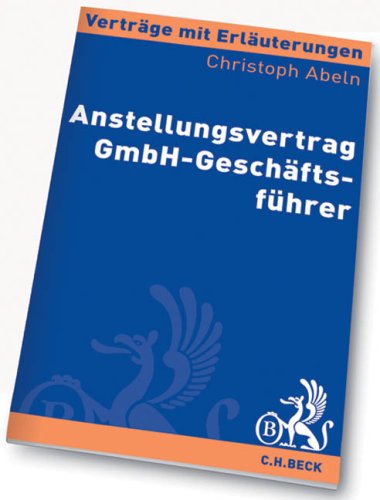 Anstellungsvertrag GmbH-Geschäftsführer (Verträge mit Erläuterungen) Law