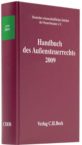 Handbuch des Außensteuerrechts 2009: Steuerinländer mit Auslandseinkünften, Steuerausländer mit Inlandseinkünften (Schriften des Deutschen wissenschaftlichen Steuerinstituts der Steuerberater e.V.) Law