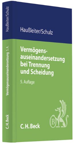 Vermögensauseinandersetzung bei Trennung und Scheidung (C. H. Beck Familienrecht) Law