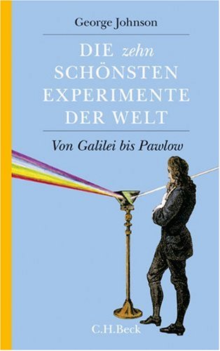 Die zehn schönsten Experimente der Welt: Von Galilei bis Pawlow Science