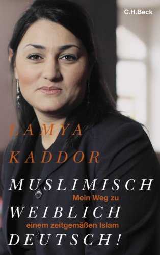 Muslimisch - weiblich - deutsch!: Mein Weg zu einem zeitgemäßen Islam Law