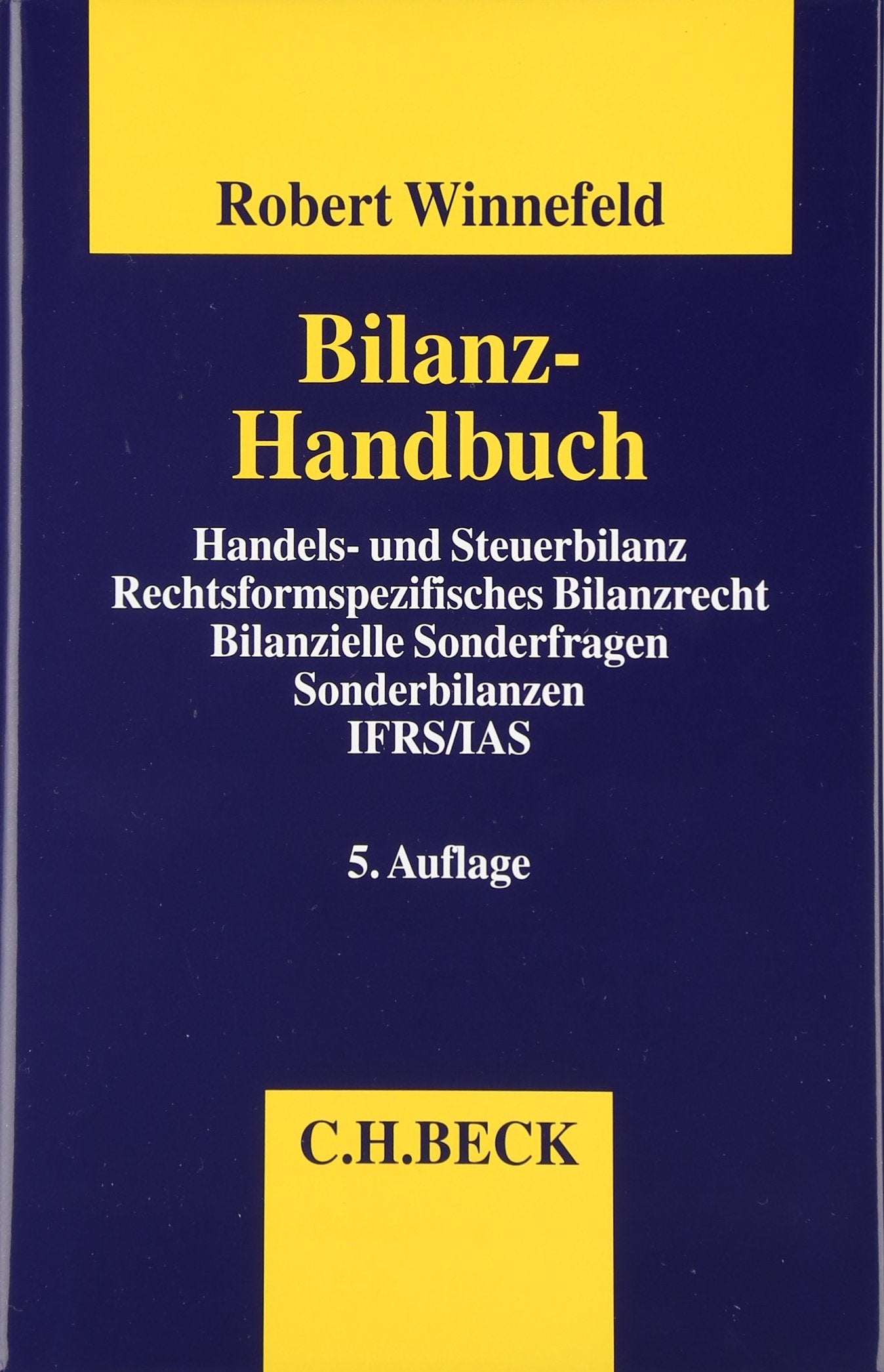 Bilanz-Handbuch: Handels- und Steuerbilanz, Rechtsformspezifisches Bilanzrecht, Bilanzielle Sonderfragen, Sonderbilanzen, IAS/IFRS-Rechnungslegung Law