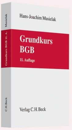 Grundkurs BGB: Eine Darstellung zur Vermittlung von Grundlagenwissen im bürgerlichen Recht mit Fällen und Fragen zur Lern- und Verständniskontrolle sowie mit Übungsklausuren (Grundkurse) Law