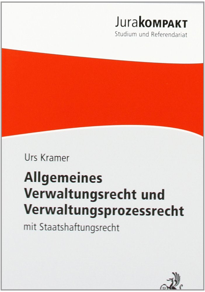 Allgemeines Verwaltungsrecht und Verwaltungsprozessrecht: mit Staatshaftungsrecht (Jura kompakt) Law