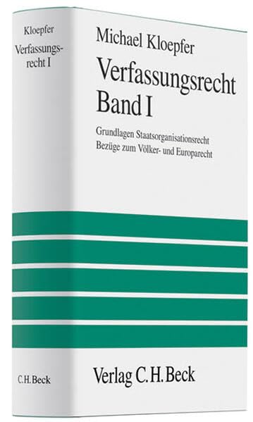 Verfassungsrecht Band I: Grundlagen, Staatsorganisationsrecht, Bezüge zum Völker- und Europarecht (Großes Lehrbuch) Law