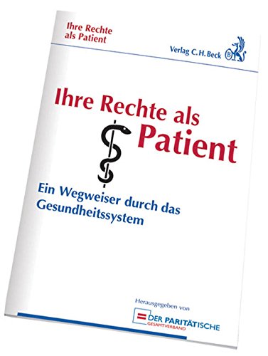 Ihre Rechte als Patient: Ein Wegweiser durch das Gesundheitssystem, Rechtsstand: 1. Juli 2009 Law