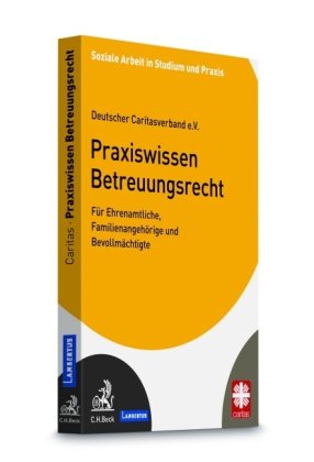 Praxiswissen Betreuungsrecht: Für Ehrenamtliche, Familienangehörige und Bevollmächtigte (Soziale Arbeit in Studium und Praxis) Law