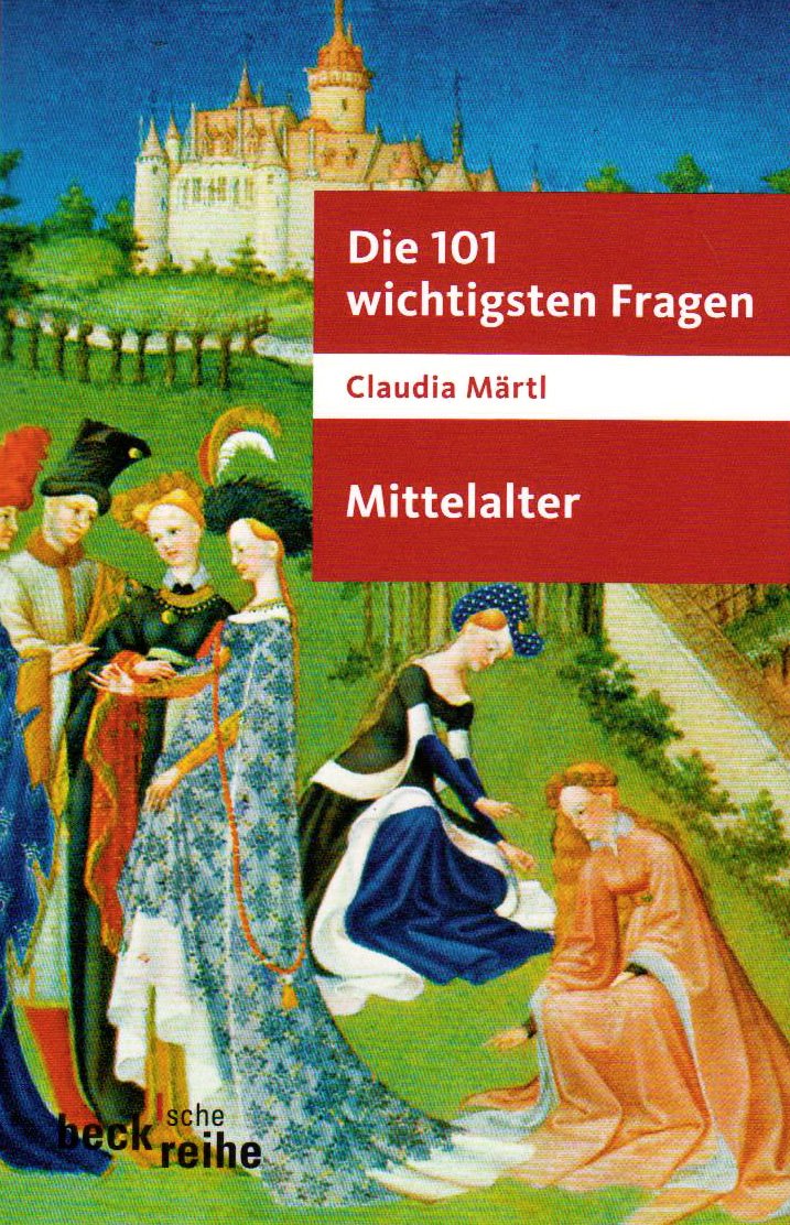 Die 101 wichtigsten Fragen - Mittelalter (Beck'sche Reihe) Politics & History