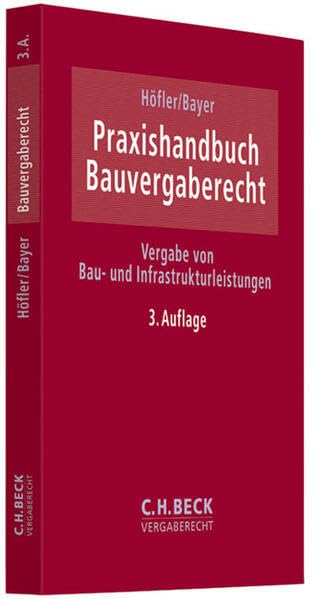 Praxishandbuch Bauvergaberecht: Vergabe von Bau- und Infrastrukturleistungen (C.H. Beck Vergaberecht) Law