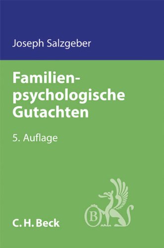 Familienpsychologische Gutachten: Rechtliche Vorgaben und sachverständiges Vorgehen (C. H. Beck Familienrecht) Law