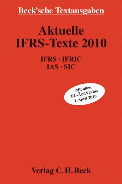 Aktuelle IFRS-Texte 2010: Rechtsstand: 1. April 2010 (Beck'sche Textausgaben) Law