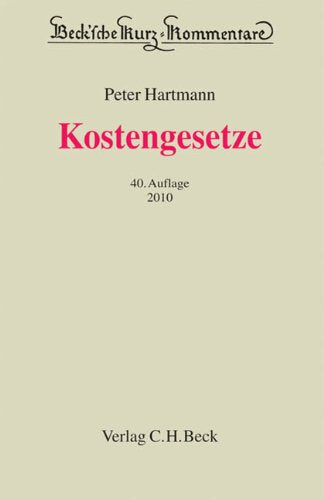 Kostengesetze: Gerichtskostengesetz, Gesetz über Gerichtskosten in Familiensachen, Kostenordnung und Kostenvorschriften des Arbeitsgerichts-, ... (Beck'sche Kurz-Kommentare, Band 2) Law