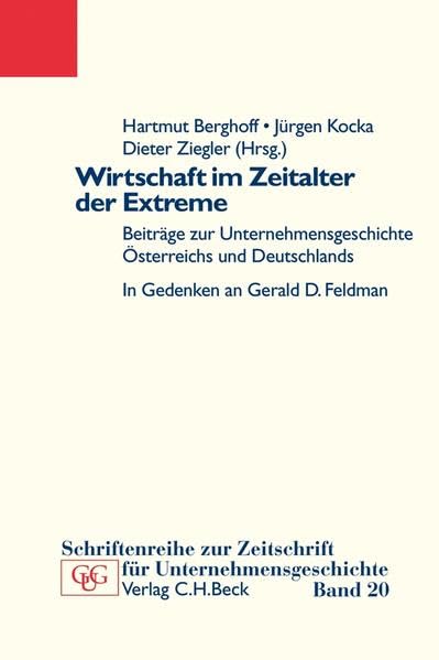 Wirtschaft im Zeitalter der Extreme: Beiträge zur Unternehmensgeschichte Deutschlands und Österreichs (Schriftenreihe zur Zeitschrift für Unternehmensgeschichte) Law