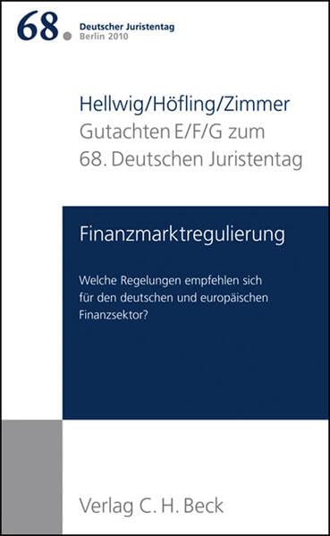 Verhandlungen des 68. Deutschen Juristentages Berlin 2010 Bd. I: Gutachten Teil E/F/G: Finanzmarktregulierung Law