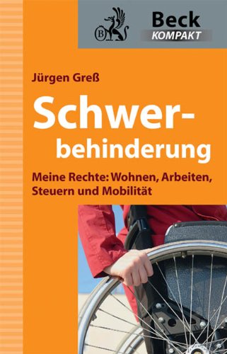 Schwerbehindert: Meine Rechte: Wohnen, Arbeiten, Steuern und Mobilität (Beck kompakt) Books