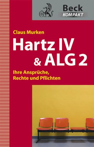 Hartz IV & ALG 2: Ihre Ansprüche, Rechte und Pflichten (Beck kompakt) Law