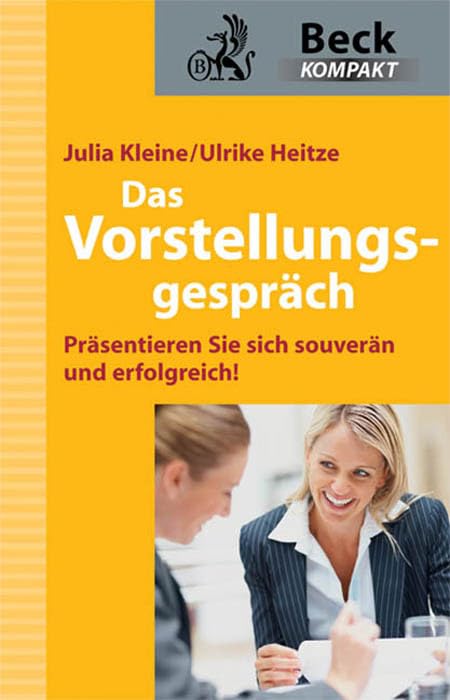 Das Vorstellungsgespräch: Präsentieren Sie sich souverän und erfolgreich! (Beck kompakt) Business, Finance & Career