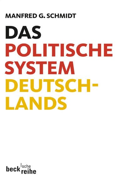 Das politische System Deutschlands: Institutionen, Willensbildung und Politikfelder (Beck'sche Reihe) Politics & History