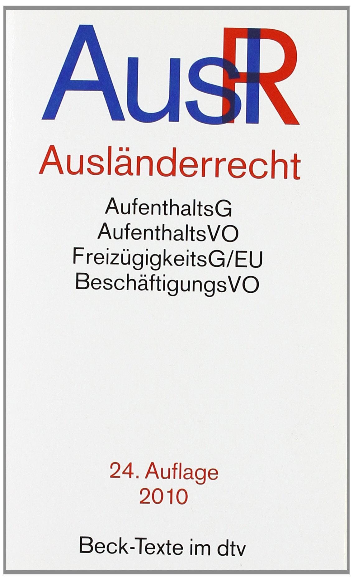 Deutsches Ausländerrecht (AuslR): AufenthaltsG - AufentshaltsVO - FreizügigkeitsG/EU - BeschäftigungsVO Books