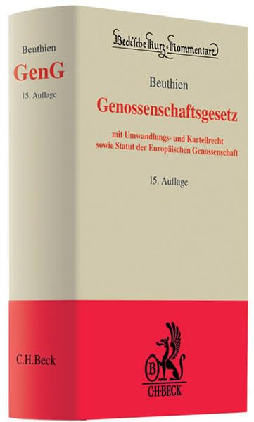 Genossenschaftsgesetz: mit Umwandlungs- und Kartellrecht sowie Statut der Europäischen Genossenschaft (Beck'sche Kurz-Kommentare, Band 11) Law