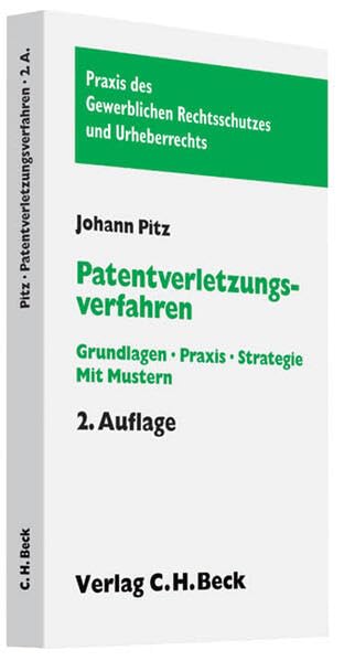 Patentverletzungsverfahren: Grundlagen - Praxis - Strategie (Praxis des Gewerblichen Rechtsschutzes und Urheberrechts) Law