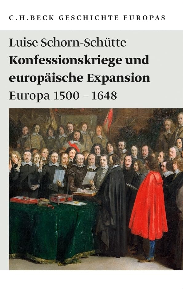 Konfessionskriege und europäische Expansion: Europa 1500 - 1648 (Beck'sche Reihe) Reference Books