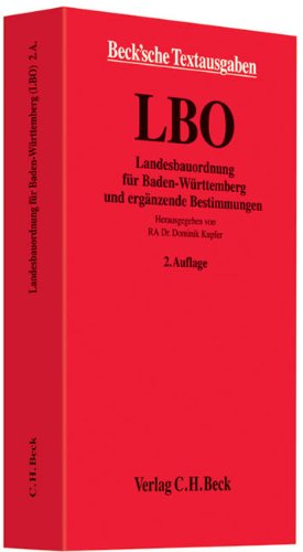 Landesbauordnung für Baden-Württemberg: mit Allgemeiner Ausführungsverordnung, Feuerungsverordnung, Verfahrensverordnung, Verwaltungsvorschrift ... 1. März 2010 (Beck'sche Textausgaben) Law