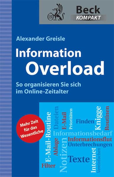 Information Overload: So organisieren Sie sich im Online-Zeitalter (Beck kompakt) Business, Finance & Career