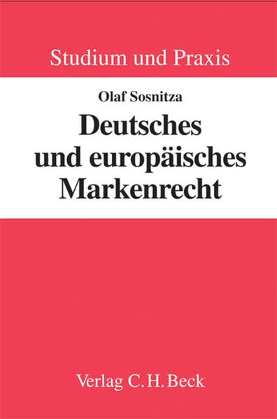 Deutsches und europäisches Markenrecht: Lehrbuch für Studium und Praxis Law