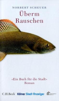 Überm Rauschen: Ein Buch für die Stadt. Roman Contemporary literature