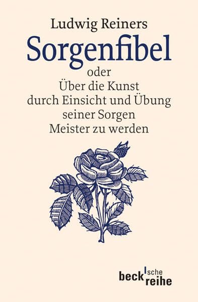 Sorgenfibel: oder Über die Kunst, durch Einsicht und Übung seiner Sorgen Meister zu werden (Beck'sche Reihe) Lifestyle