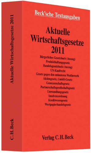 Aktuelle Wirtschaftsgesetze 2011: Rechtsstand: 12. Oktober 2010 (Beck'sche Textausgaben) Law