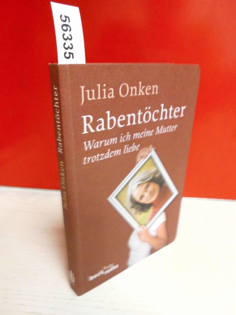 Rabentöchter: Weshalb ich meine Mutter trotzdem liebe (Beck'sche Reihe) Psychology